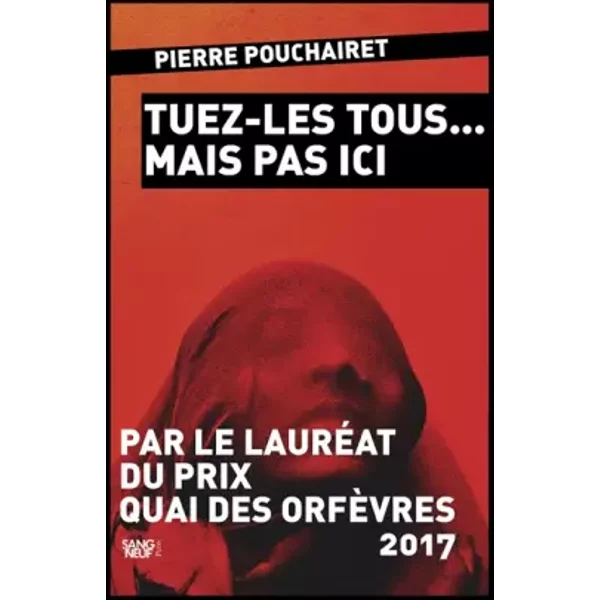 Tuez-les tous mais pas ici - Pierre Pouchairet