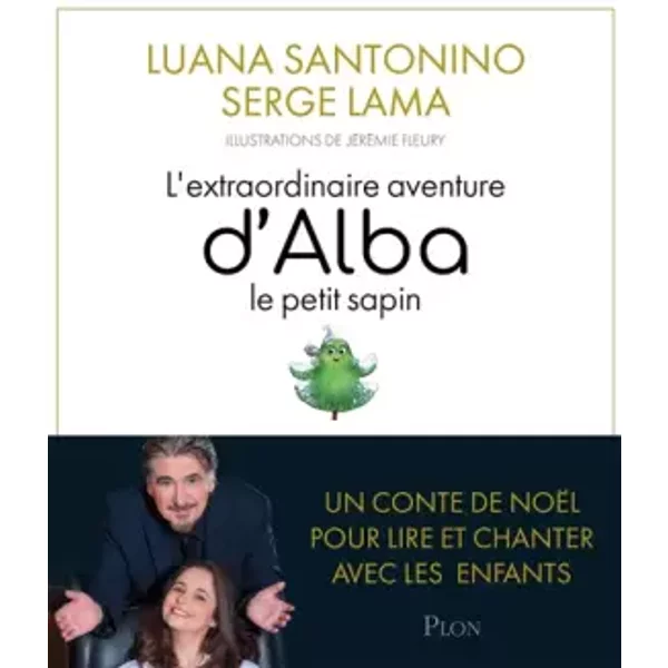 L'extraordinaire aventure d'Alba, le petit sapin - Serge LAMA, Luana SANTONINO, Jérémie Fleury