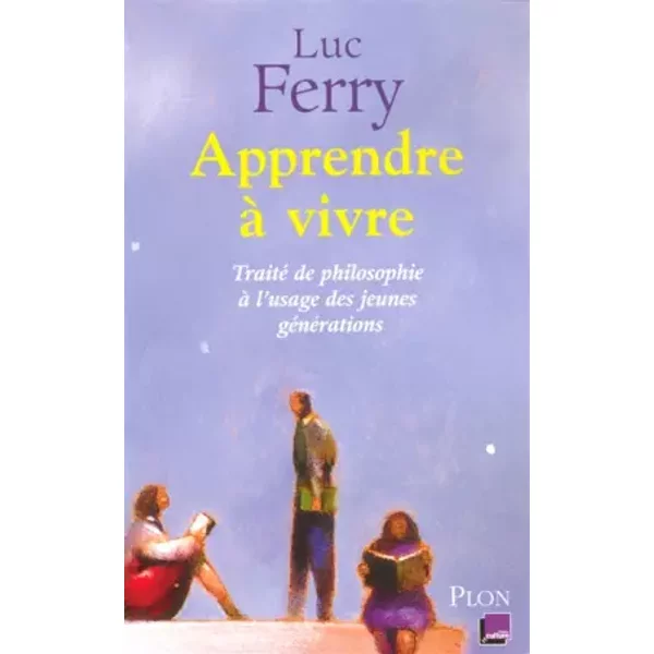 Apprendre à Vivre : Traité De Philosophie à L'usage Des Jeunes GéNéRations - Luc Ferry-image