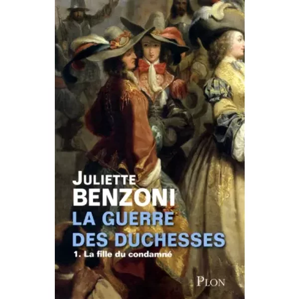 La Guerre Des Duchesses - Tome 1 : La Fille Du Condamné - Juliette Benzoni-image