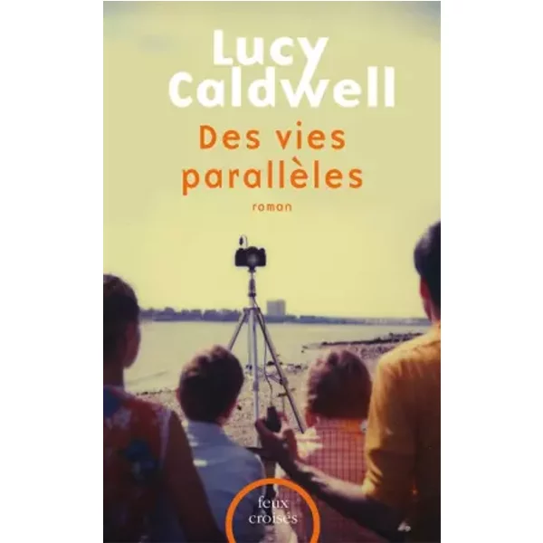 Des Vies ParallèLes - Lucy Caldwell Et JoséE Kamoun-image