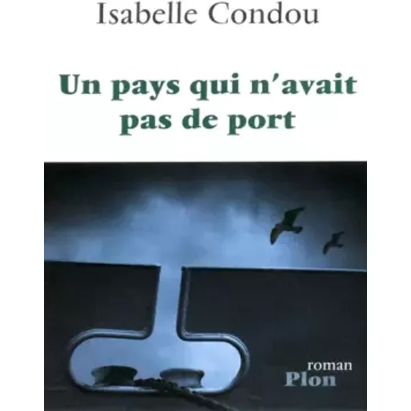 Un Pays Qui N'avait Pas De Port - Isabelle Condou-image