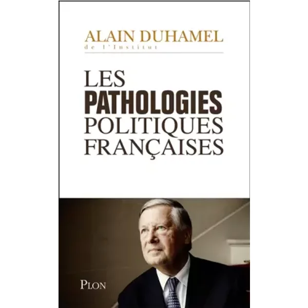 Les Pathologies Politiques FrançAises - Alain Duhamel-image