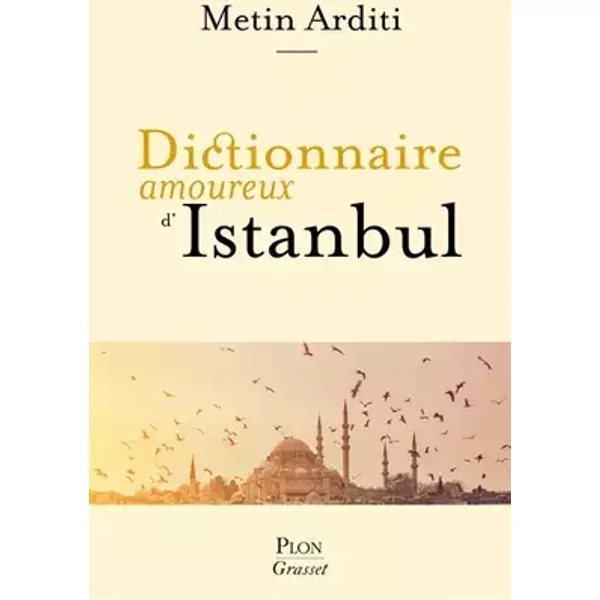 Dictionnaire amoureux d'Istanbul - Metin Arditi, Alain Bouldouyre