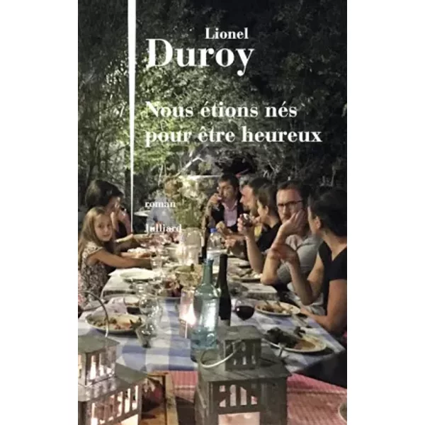 Nous éTions NéS Pour êTre Heureux - Lionel Duroy-image