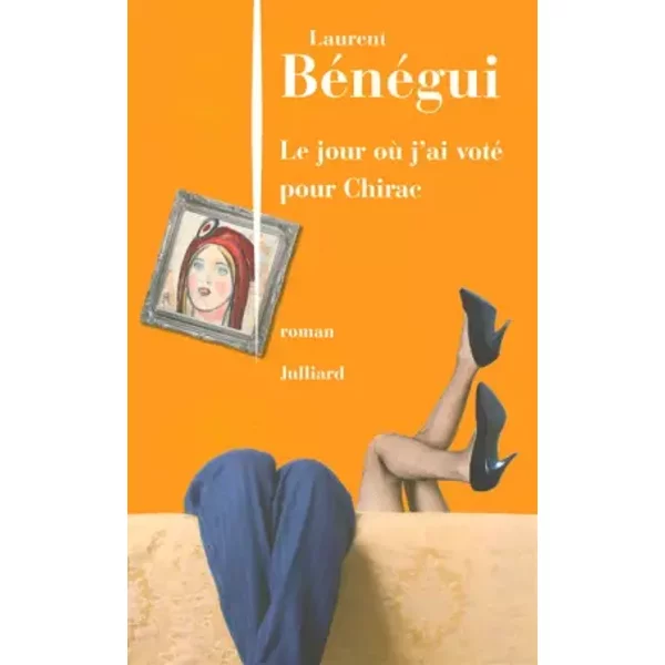 Le Jour Où J'ai Voté Pour Jacques Chirac - Laurent Benegui-image