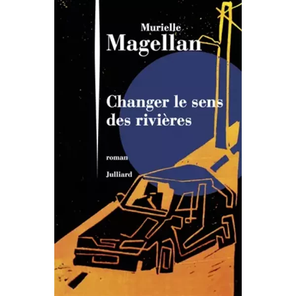 Changer Le Sens Des RivièRes - Murielle Magellan-image