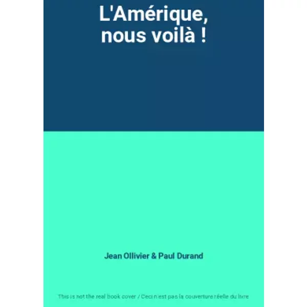 L'améRique, Nous Voilà ! - Jean Ollivier, Paul Durand-image