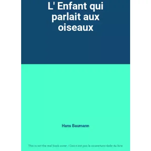 L' Enfant Qui Parlait Aux Oiseaux - Hans Baumann-image