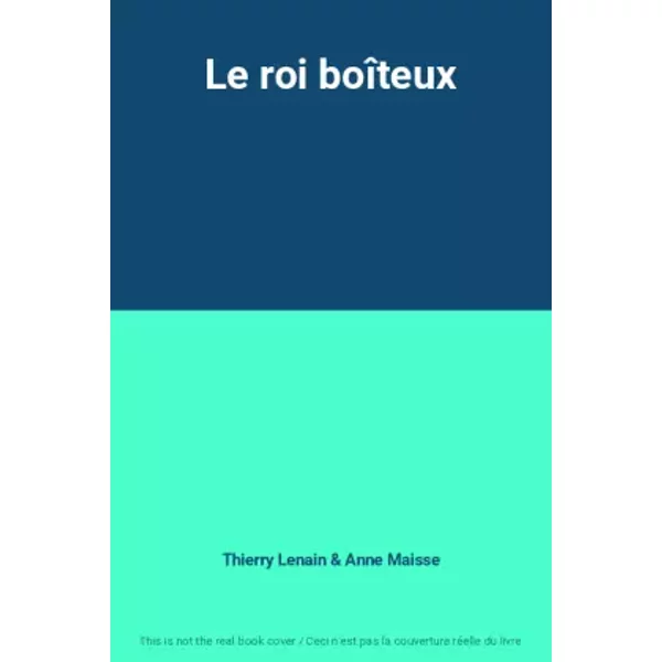 Le Roi BoîTeux - Thierry Lenain Et Anne Maisse-image