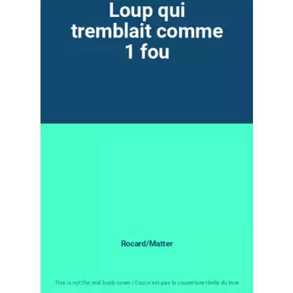 Loup Qui Tremblait Comme 1 Fou - Rocard/Matter-image
