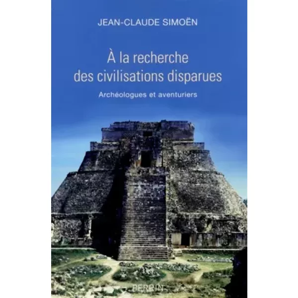 A La Recherche Des Civilisations Disparues - Jean-Claude SimoËN-image