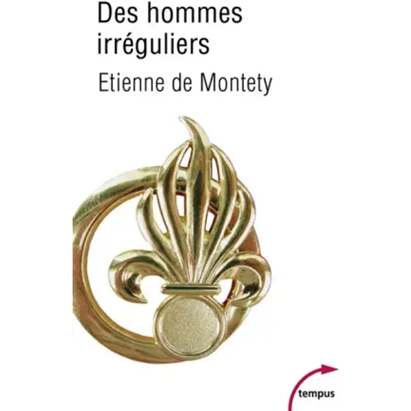 Des hommes irréguliers - Etienne de MONTETY