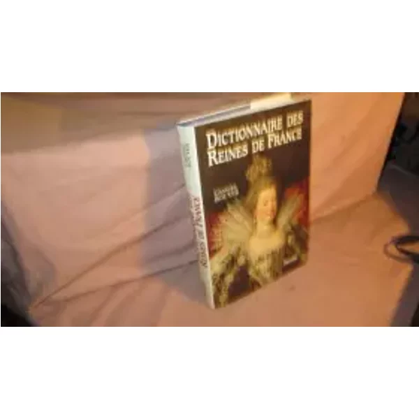 Dictionnaire Des Reines De France - Christian Bouyer-image