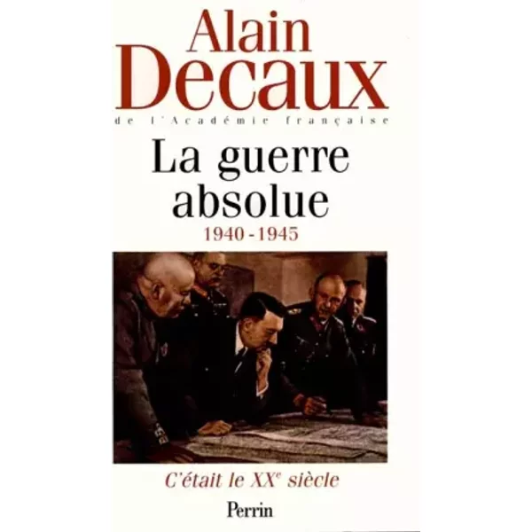 C'éTait Le Xxe SièCle, Tome 3 : La Guerre Absolue, 1940-1945 - Alain Decaux-image