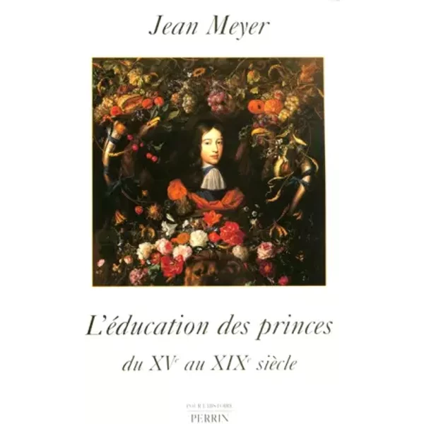 L'éducation des princes en Europe - Jean Meyer