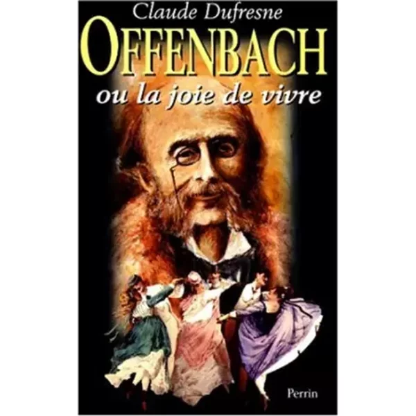 Offenbach Ou La Joie De Vivre - Claude Dufresne-image