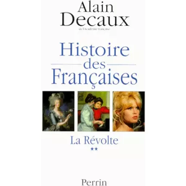 Histoire DES Francaises. Tome 2, La RéVolte - Alain Decaux-image
