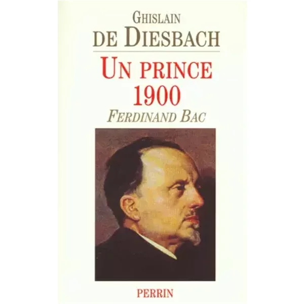 Un prince 1900 : Ferdinand Bac - Ghislain de Diesbach