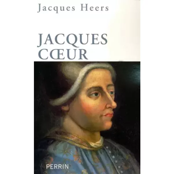 Jacques Coeur - Jacques HEERS