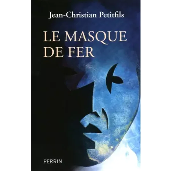 Le masque de fer - Jean-Christian PETITFILS