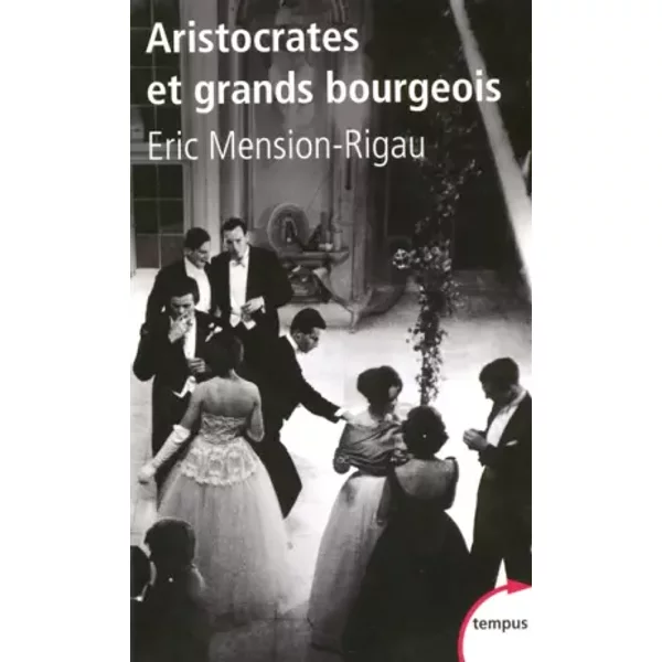 Aristocrates et grands bourgeois - Éric Mension-Rigau