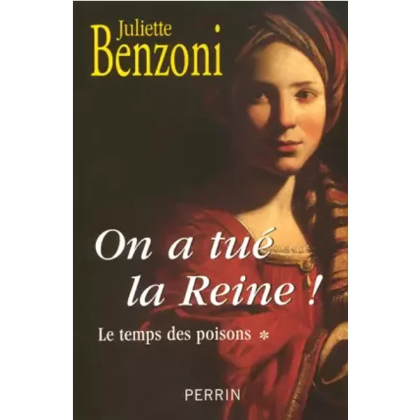 Le Temps Des Poisons, Tome 1 : On A Tué La Reine ! - Juliette Benzoni-image