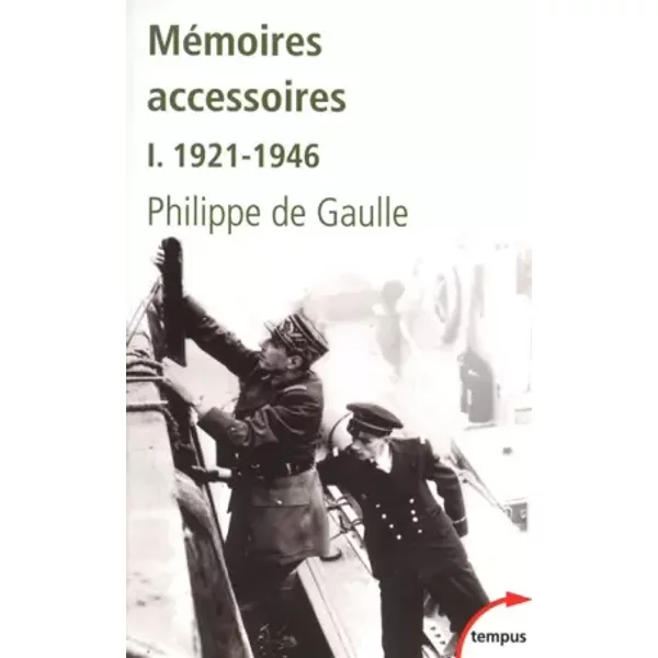 Mémoires accessoires: 1921-1946 (1) - Philippe de Gaulle