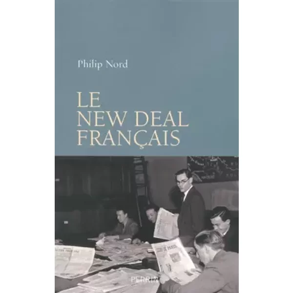 Le New Deal français - Philip G. Nord, Michel Bessieres