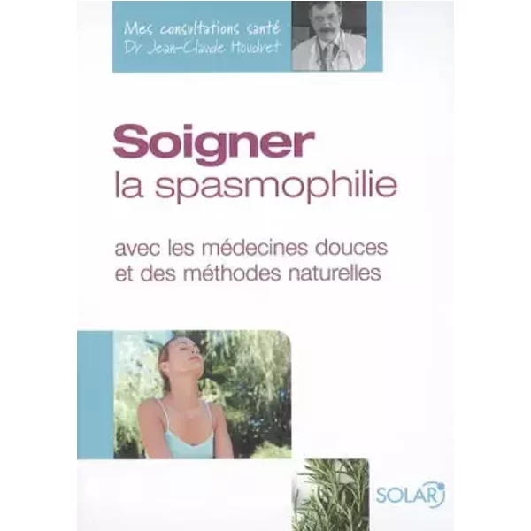 Soigner La Spasmophilie : Avec Les MéDecines Douces Et Des MéThodes Naturelles - Jean-Claude Houdret, Isabelle De Paillette-image