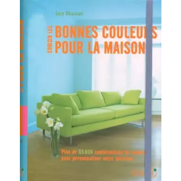 Choisir les bonnes couleurs pour la maison - Suzy CHIAZZARI