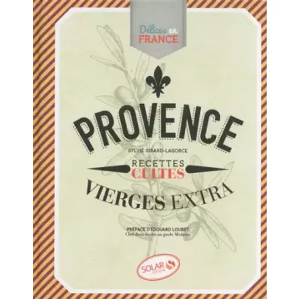 Provence - Délices en France - Sylvie Girard-Lagorce, Edouard Loubet