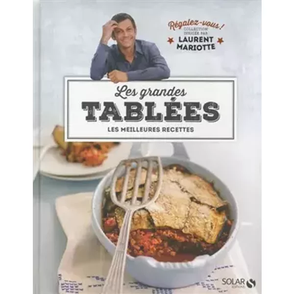 Les grandes tablées - Régalez-vous ! Collection dirigée par Laurent Mariotte - Laurent Mariotte
