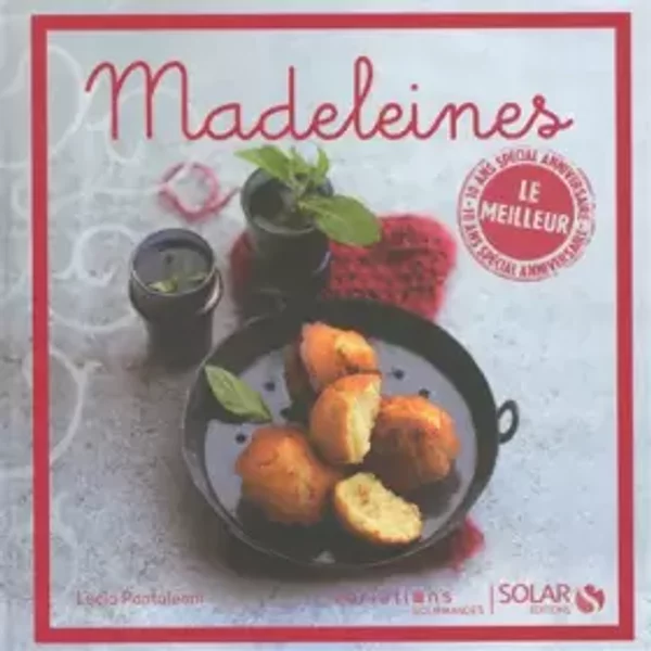 Madeleines - le meilleur des variations gourmandes - Lucia Pantaleoni
