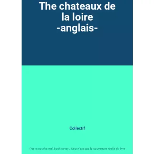 The Chateaux De La Loire -Anglais- - Collectif-image