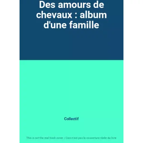 Des Amours De Chevaux : Album D'une Famille - Collectif-image