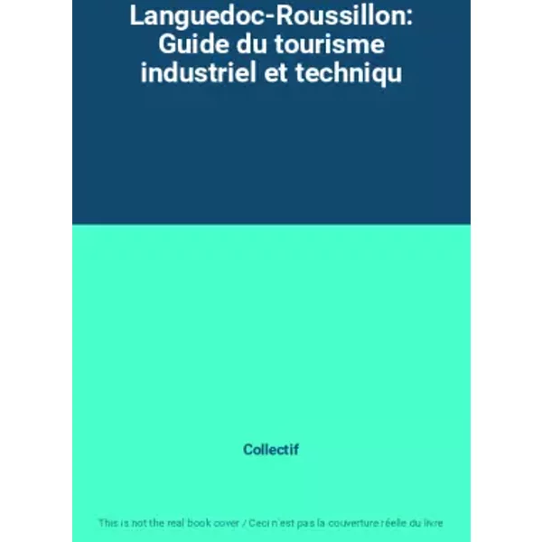 Languedoc-Roussillon: Guide Du Tourisme Industriel Et Techniqu - Collectif-image