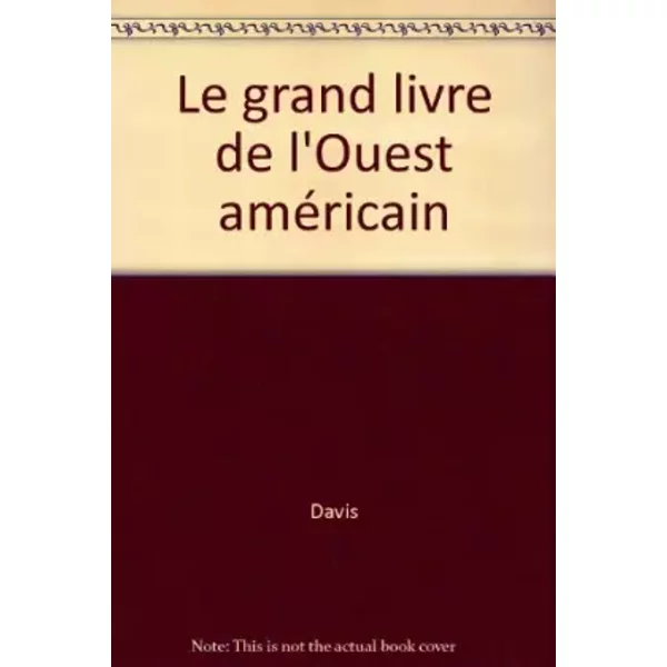Le grand livre de l'Ouest américain - Davis, Annette Rosa