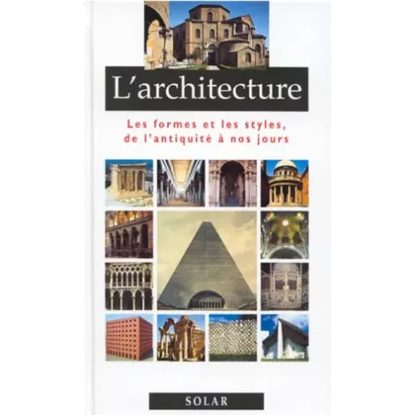 L'architecture. Les Formes Et Les Styles, De L'antiquité à Nos Jours - Ernesto D'alfonso, Danilo Samsa-image