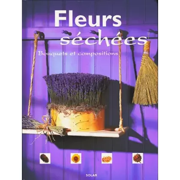 Fleurs SéChéEs. Bouquets Et Compositions - Collectif-image