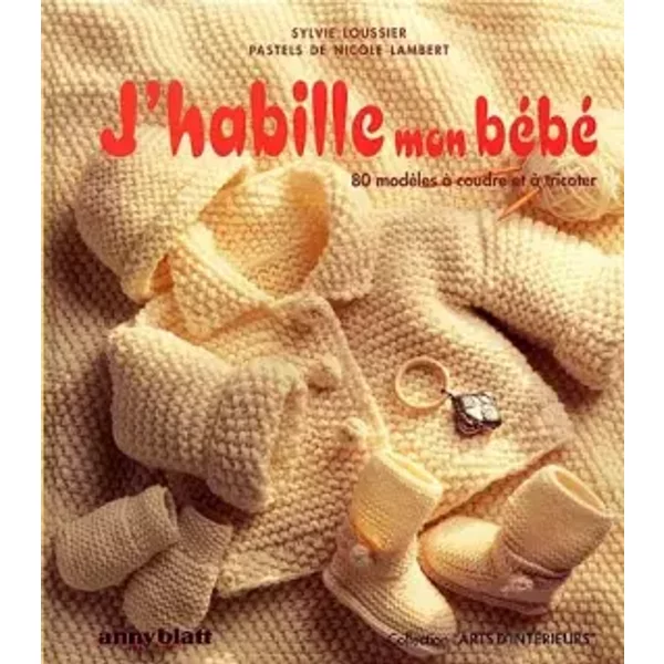 J'habille mon bébé - Sylvie Loussier, Nicole Lambert