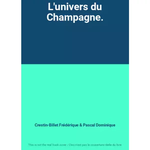 L'univers Du Champagne. - Crestin-Billet FréDéRique & Pascal Dominique-image