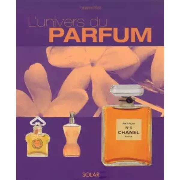 L'Univers des parfums - Fabienne Pavia, Matthieu Prier