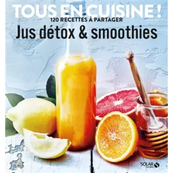 Jus Et Smoothies DéTox - Tous En Cuisine ! - Collectif-image