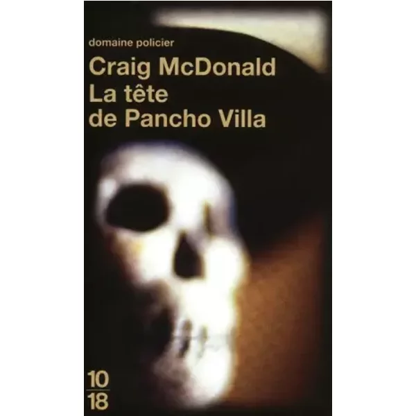 La TêTe De Pancho Villa - Craig Mcdonald Et Pierre Reignier-image