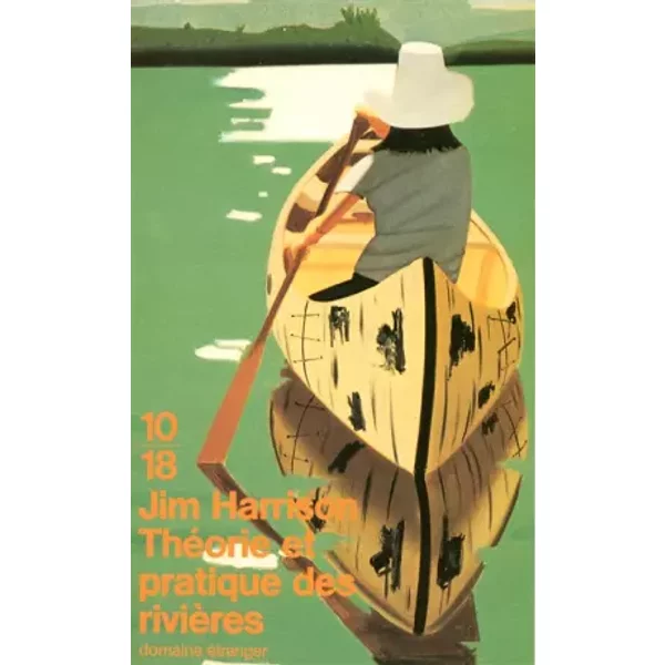 Théorie et pratique des rivières - Jim HARRISON, Pierre-François GORSE