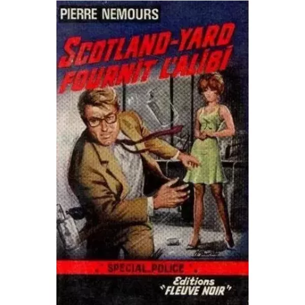 Scotland Yard fournit l'alibi - Pierre Nemours