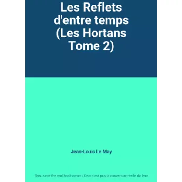 Les Reflets D'entre Temps (Les Hortans Tome 2) - Jean-Louis Le May-image