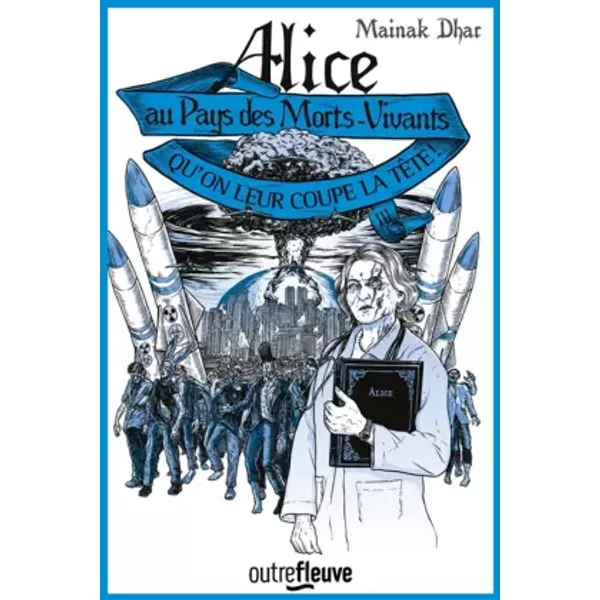 Alice au Pays des Morts-Vivants: Qu'on leur coupe la tête (3) - Mainak Dhar