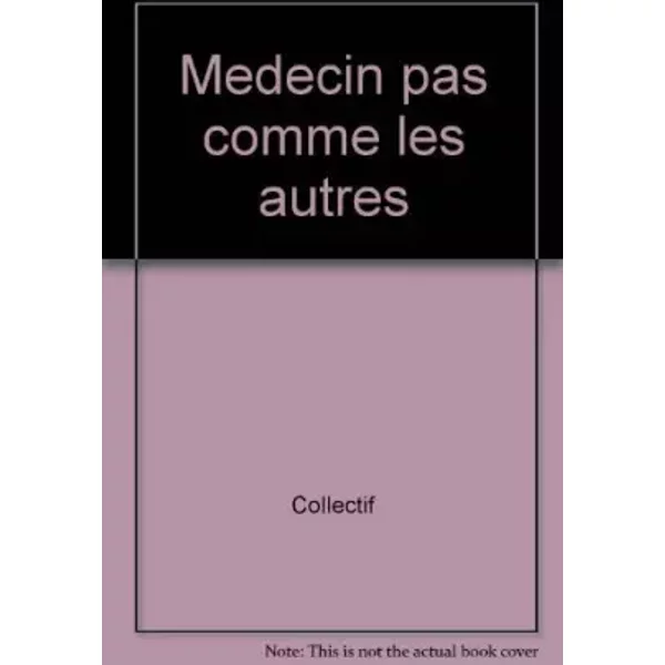 Medecin Pas Comme Les Autres - Collectif-image